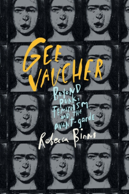 Gee Vaucher: Beyond Punk, Feminism and the Avant-Garde — Rebecca Binns