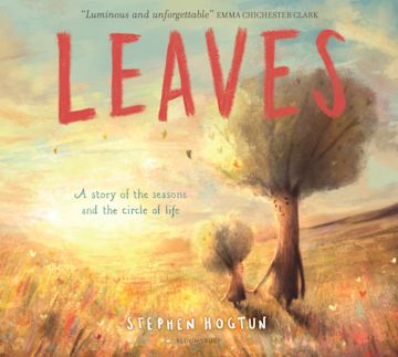 Leaves: A Story of the Seasons and the Circle of Life — Stephen Hogtun