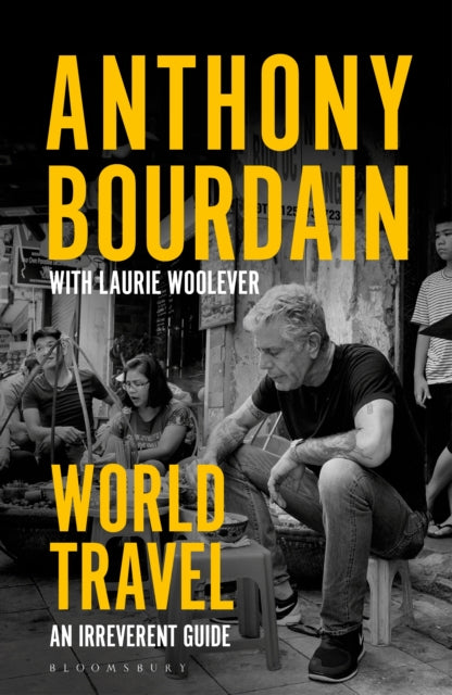 World Travel: An Irreverent Guide — Anthony Bourdain