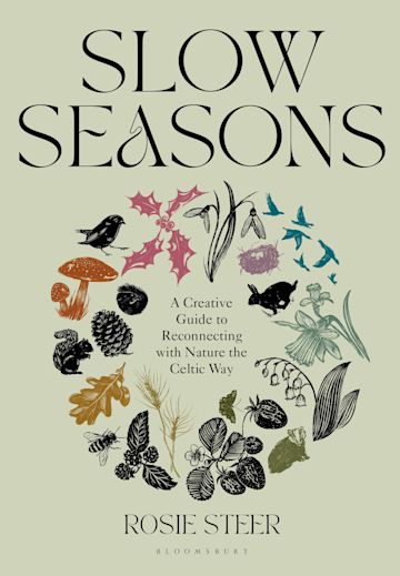 Slow Seasons: A Creative Guide to Reconnecting with Nature the Celtic Way — Rosie Steer