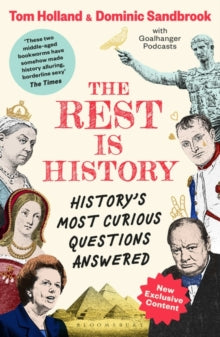 The Rest is History: History's Most Curious Questions Answered — Tom Holland & Dominic Sandbrook