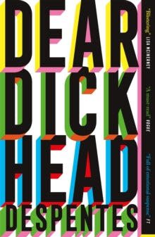 Dear Dickhead — Virginie Despentes