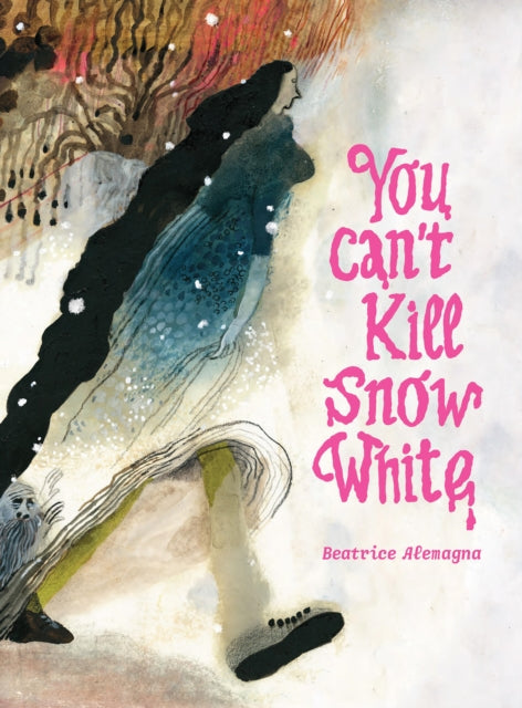 You Can't Kill Snow White — Beatrice Alemagna