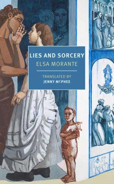 Lies and Sorcery — Elsa Morante