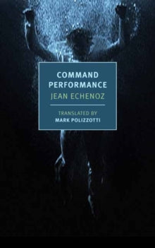 Command Performance — Jean Echenoz