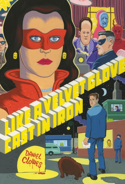 Like a Velvet Glove Cast in Iron - Daniel Clowes