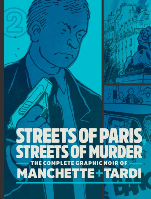 Streets of Paris, Streets of Murder: The Complete Graphic Noir of Machete & Trade (Vol. 2) — Jean Patrick Machete & Jacques Tardis