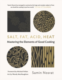 Salt, Fat, Acid, Heat: Mastering the Elements of Good Cooking — Samin Nosrat