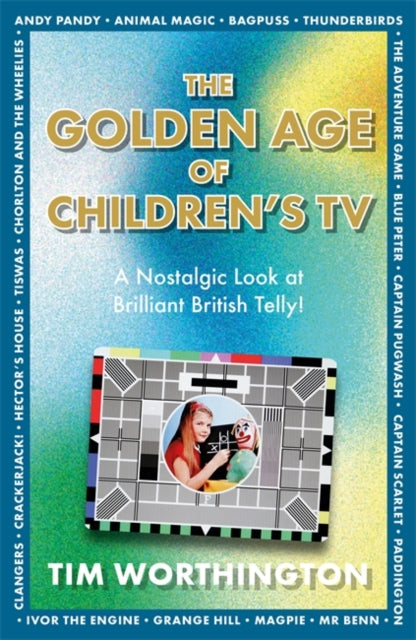 The Golden Age of Children's TV — Tim Worthington