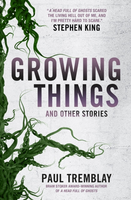 Growing Things and Other Stories — Paul Tremblay