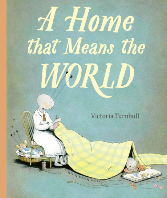 A Home That Means The World — Victoria Turnbull