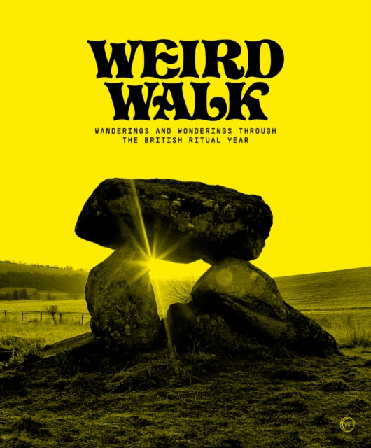 Weird Walk: Wanderings and Wonderings Through the British Rural Year