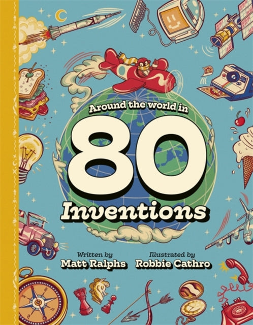 Around the Wolrd in 80 Inventions — Matt Ralphs