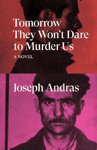 Tomorrow, They Won't Dare to Murder Us — Joseph Andras