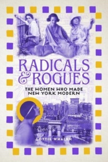 Radicals and Rogues: The Women Who Made New York Modern — Lottie Whalen