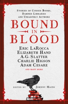 Bound in Blood — Eric LaRocca, Elizabeth Hand, A.G. Slatter, Charlie Hinson, Adam Cesare, ed. Johnny Mains