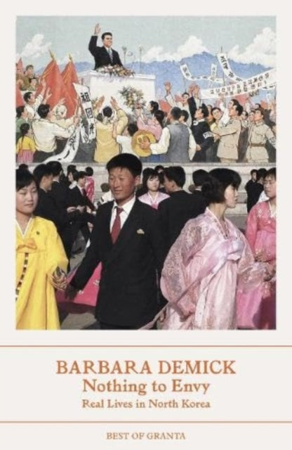 Nothing to Envy: Real Lives in North Korea — Barbara Demick