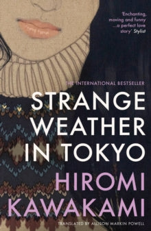 Strange Weather In Tokyo — Hiromi Kawakami