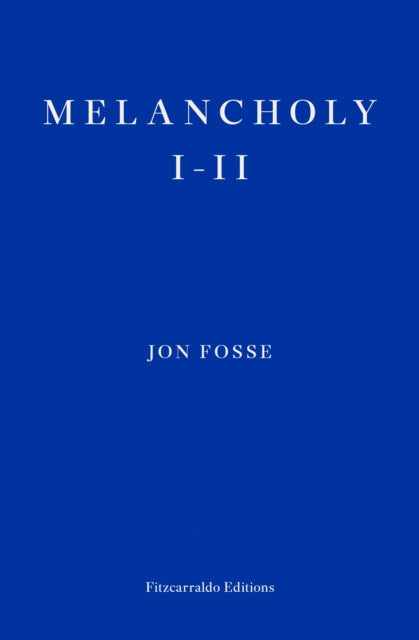 Melancholy I-II — Jon Fosse