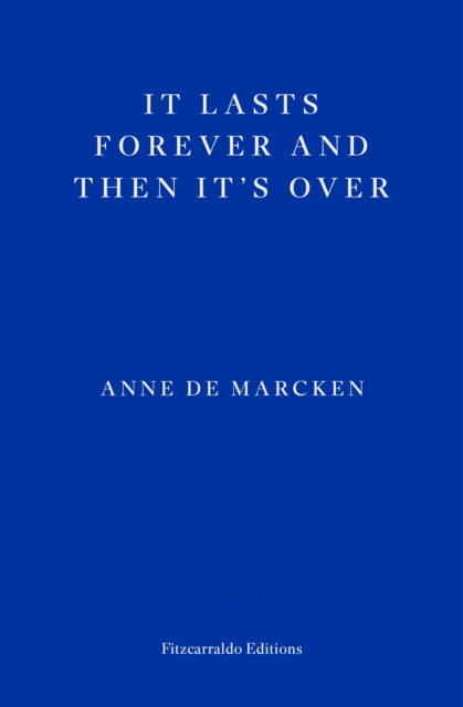 It Lasts Forever and then It's Over— Anne de Marcken