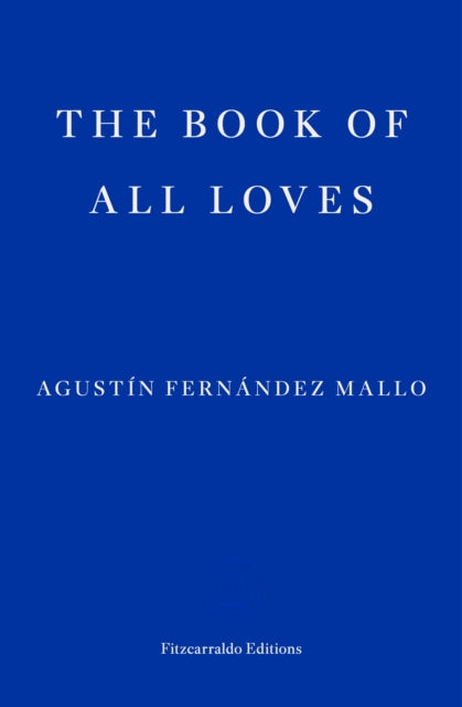 Book of All Loves — Agustín Fernández Mallo