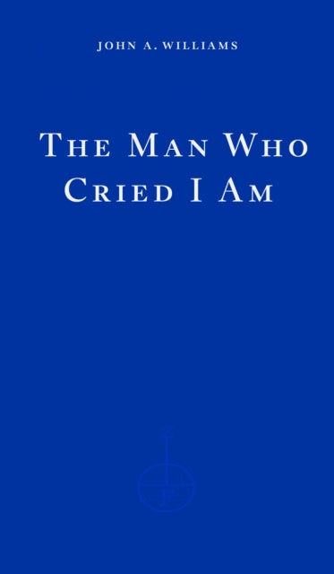 The Man Who Cried I Am — John A. Williams