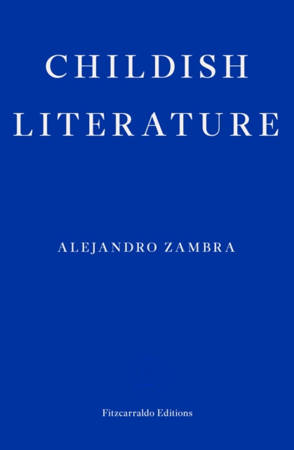 Childish Literature — Alejandro Zambra