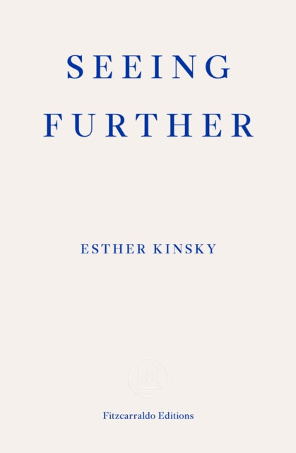 Seeing Further — Esther Kinsky