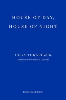 House of Day, House of Night — Olga Tokarczuk