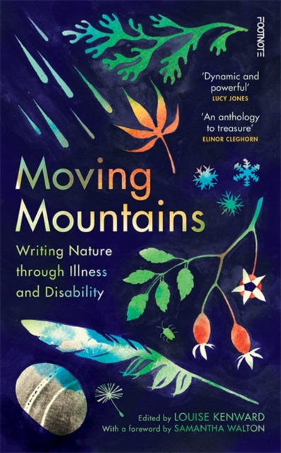 Moving Mountains — Writing Nature Through Illness and Disability — Ed. Louise Kenward