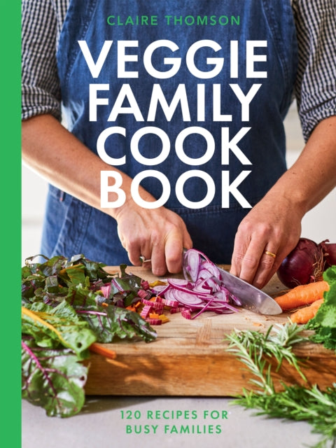 Veggie Family Cookbook: 120 Recipes for Busy Families — Claire Thomson