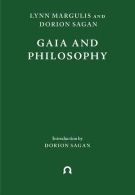 Gaia and Philosophy — Lynn Margulis and Dorion Sagan