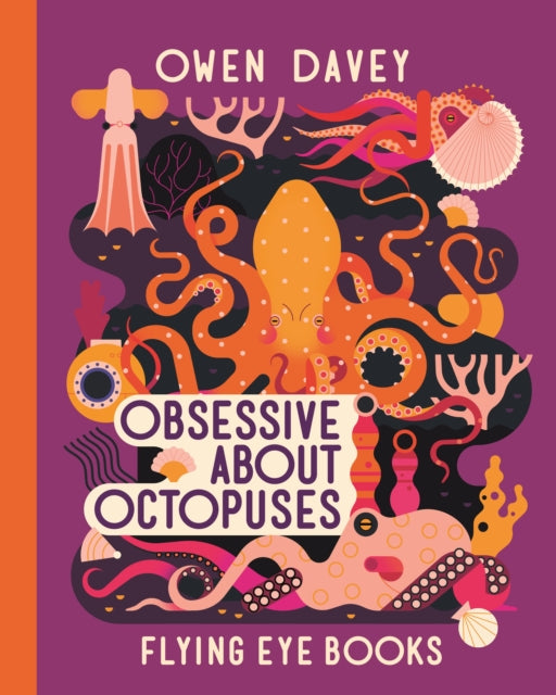 Obsessive About Octopuses — Owen Davey