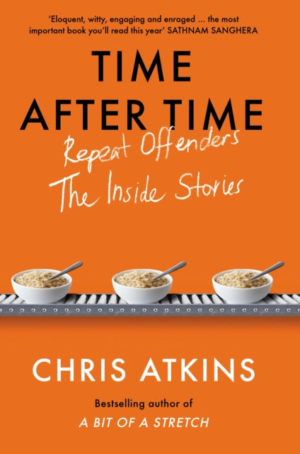 Time After Time: Repeat Offenders - The Inside Stories — Chris Atkins