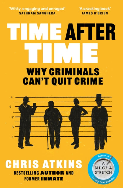 Time After Time: Why Criminals Can't Quit Crime — Chris Atkins