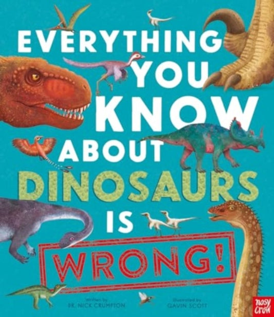 Everything You Know About Dinosaurs is WRONG — Dr. Nick Crumpton