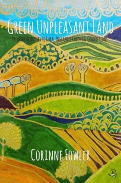 Green Unpleasant Land — Corinne Fowler