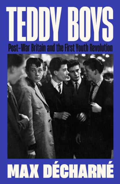 Teddy Boys — Max Decharne