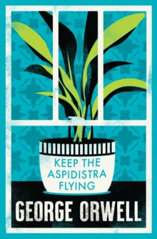 Keep The Aspidistra Flying — George Orwell