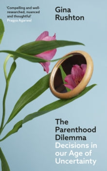 The Parenthood Dilemma — Gina Ruston