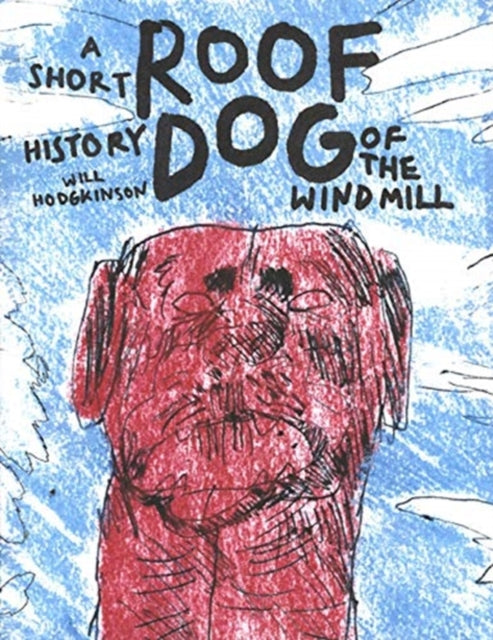 Roof Dog: A Short History of The Windmill — Will Hodgkinson