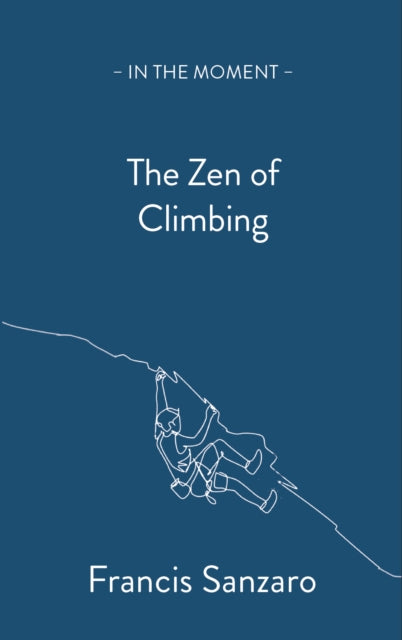 The Zen of Climbing - Francis Sanzaro