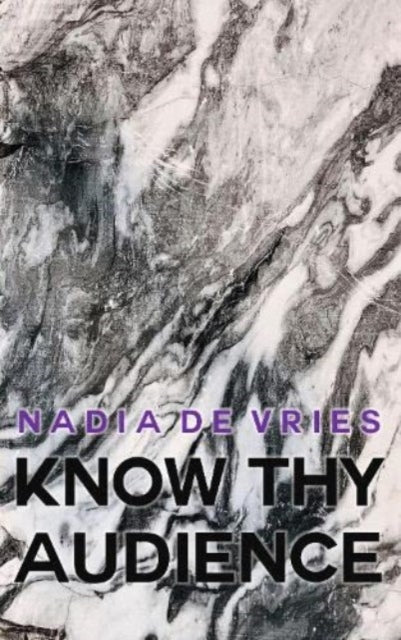 Know Thy Audience — Nadia de Vries