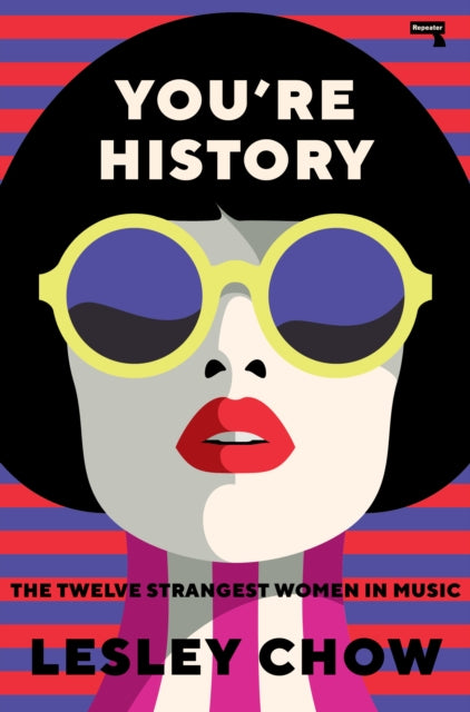 You're History: The Twelve Strangest Women in Music — Lesley Chow