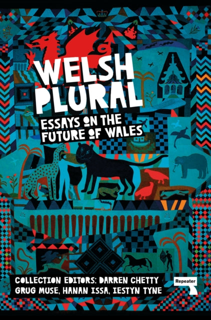 Welsh Plural: Essays on the Future of Wales — Ed. Chetty, Muse, Issa, Tyne