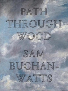 Path Through Wood — Sam Buchan Watts