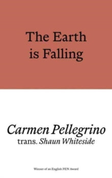 The Earth is Falling — Carmen Pellegrino, tr. Shaun Whiteside