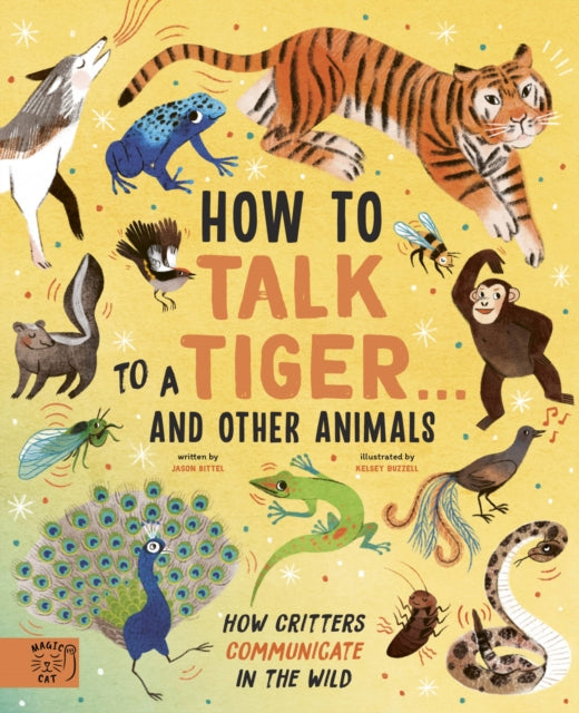 How To Talk To A Tiger... (and Other Animals) — Jason Bittel
