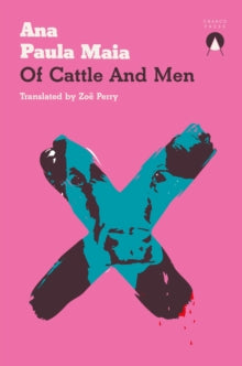 Of Cattle and Men — Ana Paula Maia