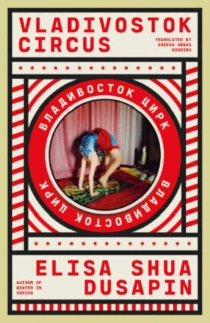 Vladivostok Circus — Elisa Shua Dusapin